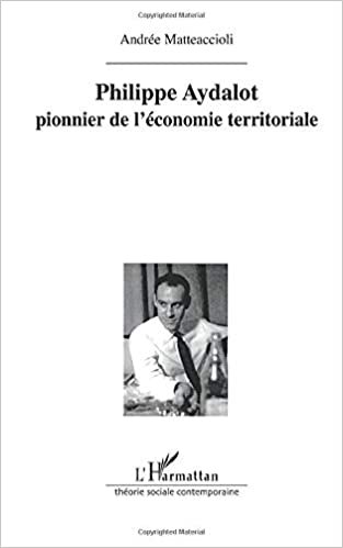 okumak Philippe Aydalot: Pionnier de l&#39;économie territoriale (Théorie Sociale Contemporaine)