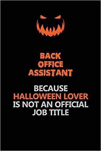 okumak Back Office Assistant Because Halloween Lover Is Not An Official Job Title: Halloween Scary Pumpkin Jack O&#39;Lantern 120 Pages 6x9 Blank Lined Paper Notebook Journal