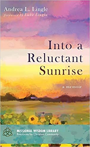 okumak Into a Reluctant Sunrise: A Memoir (Missional Wisdom Library: Resources for Christian Community, Band 9)