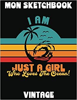 okumak I AM JUST A GIRL WHO LOVES THE OCEAN | MON SKETCHBOOK VINTAGE: Sketchbook Retro | 120 Pages Blanches | 21.59 cm x 27.94 cm | Pour FANS DE L&#39;OCÉAN | Carnet de Notes Original Années 1970