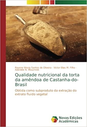 okumak Qualidade nutricional da torta da amêndoa de Castanha-do-Brasil: Obtida como subproduto da extração do extrato fluido vegetal