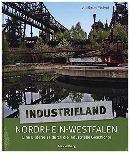 okumak Industrieland Nordrhein-Westfalen: Eine fotografische Reise durch die Industriegeschichte