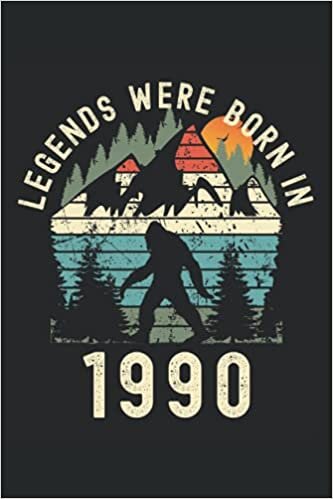 okumak Legends Were Born In 1990: Lined Notebook Journal, Bigfoot Design, ToDo Exercise Book, e.g. for exercise, or Diary (6&quot; x 9&quot;) with 120 pages.