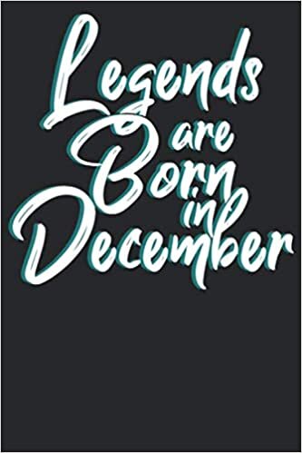 okumak Legends are born in December: Notizbuch DIN A5 Liniert 120 Seiten Legenden sind im Dezember geboren Geburtsmonat B-Day Geburtstagsspruch Geburt ... Planer Tagebuch Notizheft Notizblock