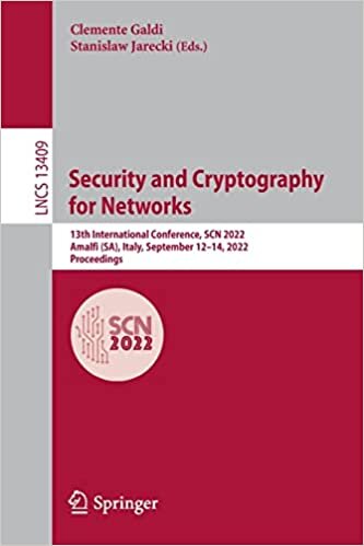 Security and Cryptography for Networks: 13th International Conference, SCN 2022, Amalfi (SA), Italy, September 12–14, 2022, Proceedings