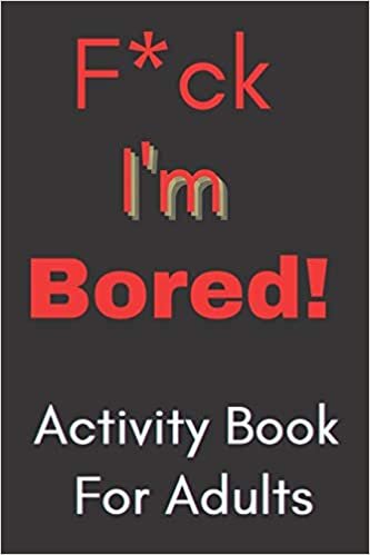 okumak F*ck I&#39;m Bored! Activity Book For Adults