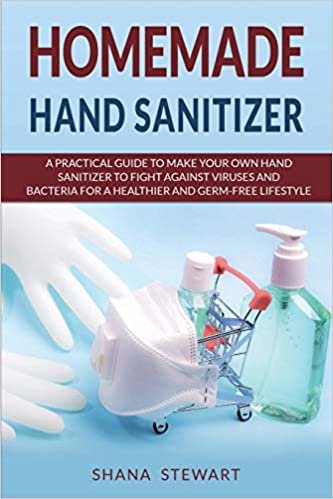 okumak Homemade Hand Sanitizer: A Practical Guide to Make Your Own Hand Sanitizer to Fight Against Viruses and Bacteria for a Healthier and Germ-Free Lifestyle