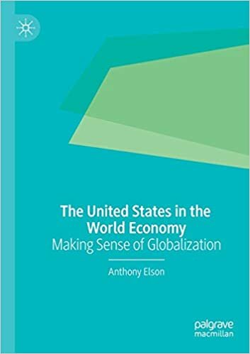 okumak The United States in the World Economy: Making Sense of Globalization