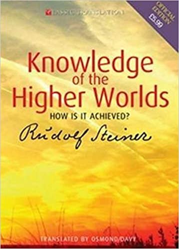 okumak Steiner, R: Knowledge of the Higher Worlds: How Is It Achieved? (Cw 10)