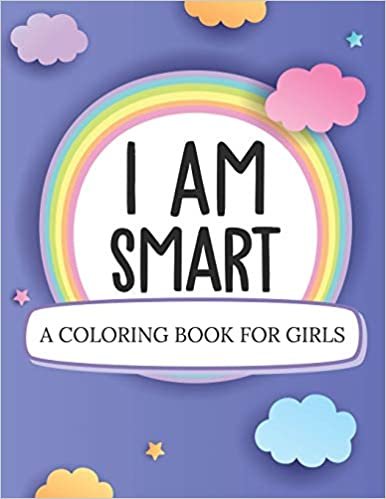 okumak I Am Smart A Coloring Book For Girls: Ages 5-10 | Confident Building | Self-Esteem