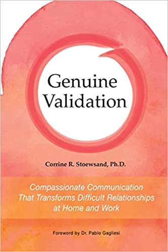 okumak Genuine Validation: Compassionate Communication That Transforms Difficult Relationships at Home and Work