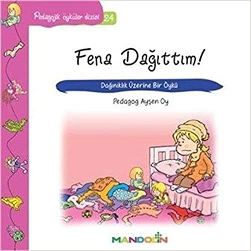 okumak Fena Dağıttım!: Dağınıklık Üzerine Bir Öykü