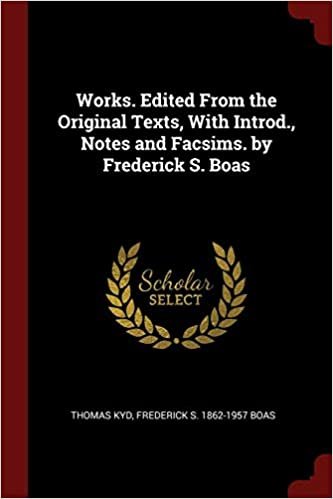 okumak Works. Edited From the Original Texts, With Introd., Notes and Facsims. by Frederick S. Boas