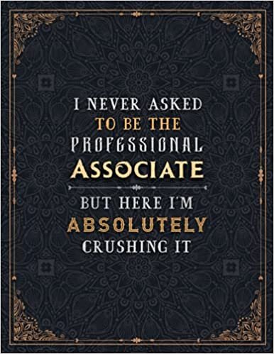 okumak Associate Lined Notebook - I Never Asked To Be The Professional Associate But Here I&#39;m Absolutely Crushing It Job Title Working Cover Daily Journal: ... inch, Passion, Mom, Daily, Bill, Budget Trac