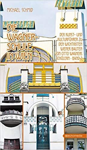 okumak Die Wagner-Schule in Wien – Band 2: Der Kunst- und Kulturführer zu den wichtigsten Wiener Bauten von Otto Wagners Schülern: Der Kunst- und ... Wiener Bauten von Otto Wagners Schlern