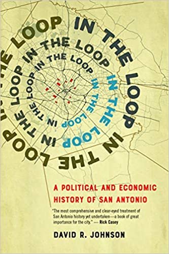 okumak In the Loop: A Political and Economic History of San Antonio