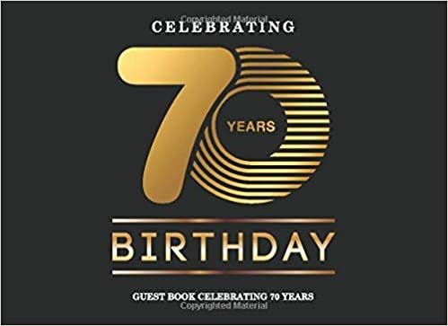 okumak Celebrating 70 Years Birthday Guest Book: Record Guest Memories &amp; Thoughts Signing Messaging Log Keepsake Celebrating Happy Birthday Party Guest Book for Parties Lovely Black and Gold Cover