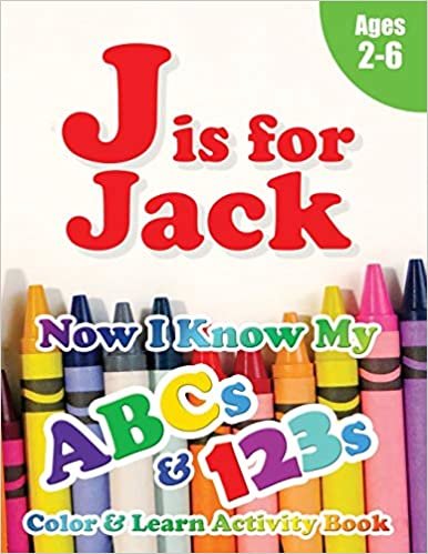 okumak J is for Jack: Now I Know My ABCs and 123s Coloring &amp; Activity Book with Writing and Spelling Exercises (Age 2-6) 128 Pages