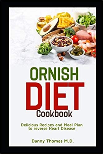 okumak Ornish Diet Cookbook: Delicious Recipes and Meal Plan to reverse Heart Disease