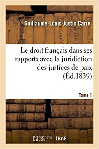okumak Le droit français dans ses rapports avec la juridiction des justices de paix Tome 1 (Sciences Sociales)