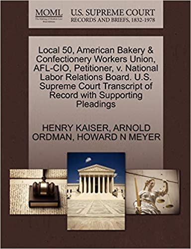 okumak Local 50, American Bakery &amp; Confectionery Workers Union, AFL-CIO, Petitioner, v. National Labor Relations Board. U.S. Supreme Court Transcript of Record with Supporting Pleadings
