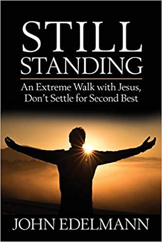 okumak Still Standing: An Extreme Walk with Jesus, Don&#39;t Settle for Second Best
