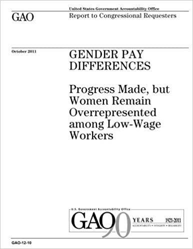 okumak Gender pay differences :progress made, but women remain overrepresented among low-wage workers : report to congressional requesters.