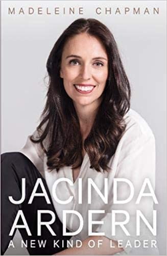 okumak Jacinda Ardern: A New Kind of Leader