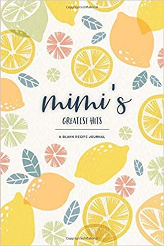 okumak Mimi&#39;s Greatest Hits: A Blank Recipe Journal: 120 Page Family Recipe Notebook To Write In: Mother&#39;s Day Gifts for Grandma