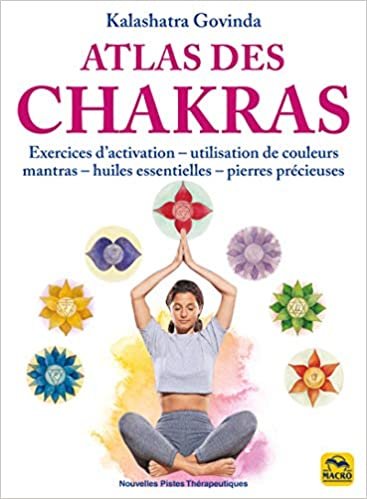 okumak Atlas des chakras: Exercices d&#39;activation-utilisation de couleurs mantras- huiles essentielles-pierres précieuses (Nouvelles pistes thérapeutiques)