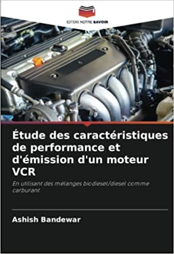 Étude des caractéristiques de performance et d'émission d'un moteur VCR: En utilisant des mélanges biodiesel/diesel comme carburant
