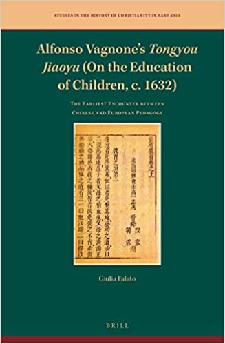 okumak Alfonso Vagnone&#39;s Tongyou Jiaoyu (on the Education of Children, C. 1632): The Earliest Encounter Between Chinese and European Pedagogy (Studies in the History of Christianity in East Asia, Band 3)