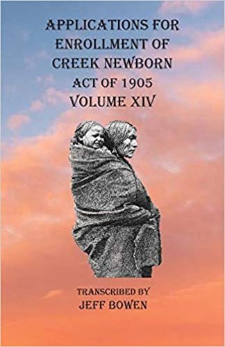 okumak Applications For Enrollment of Creek Newborn Act of 1905 Volume XIV