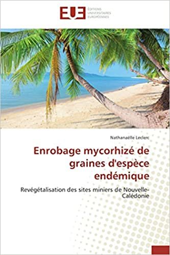 okumak Enrobage mycorhizé de graines d&#39;espèce endémique: Revégétalisation des sites miniers de Nouvelle-Calédonie (OMN.UNIV.EUROP.)