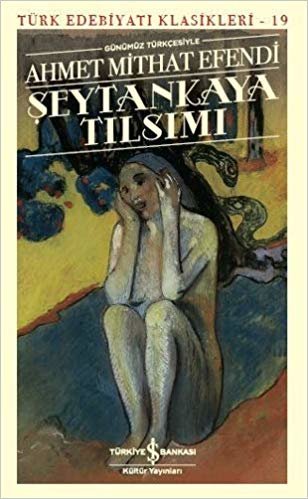 okumak Şeytankaya Tılsımı (Günümüz Türkçesiyle): Türk Edebiyatı Klasikleri - 19