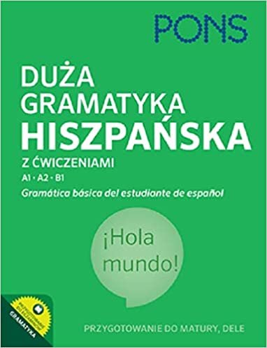 okumak Duza gramatyka hiszpanska z cwiczeniami A1-B1 PONS.: Gramatica basica del estudiante de espanol.