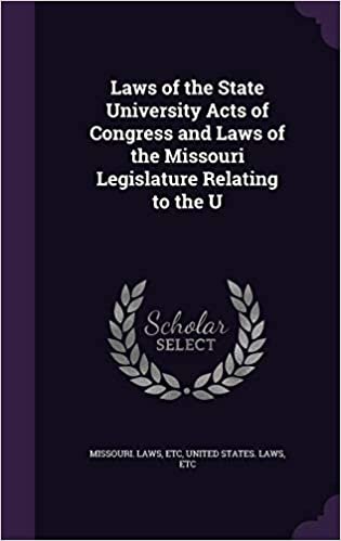 okumak Laws of the State University Acts of Congress and Laws of the Missouri Legislature Relating to the U