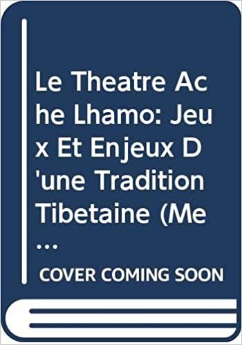 okumak Le Theatre Tibetain Ache Lhamo: Jeux Et Enjeux d&#39;Une Tradition Dramatique (Melanges Chinois Et Bouddhiques)
