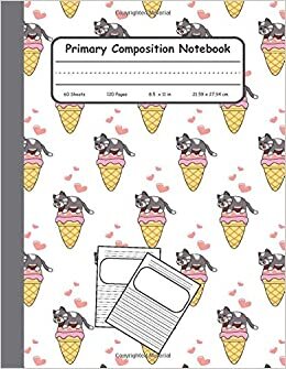 okumak Primary Composition Notebook: Half Page Ruled, Grade Level K-2 Dotted Midline With Picture Box | Cat Love Ice Cream (Delicious Ice Cream Series)