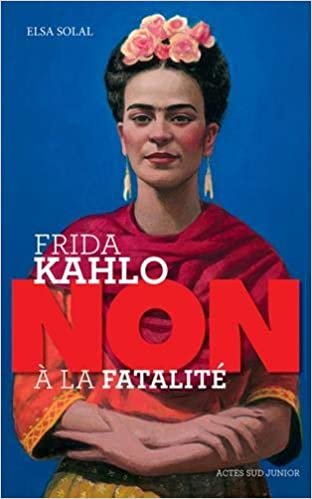 okumak Frida Kahlo : &quot;non à la fatalité &quot; (ASJ - Romans)