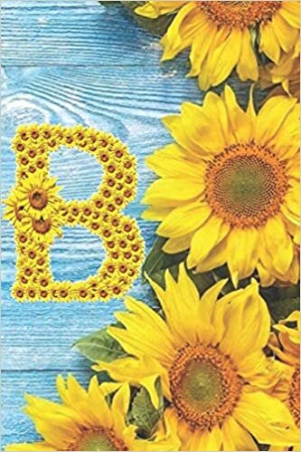 okumak B: Sunflower Personalized Initial Letter B Monogram Blank Lined Notebook,Journal and Diary with a Rustic Blue Wood Background