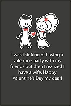 Valentines day gifts: Happy Valentine's Day my dear: Notebook gift for wife -Valentine's Day Ideas For wife - Anniversary - Birthday