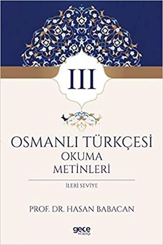 okumak Osmanlı Türkçesi Okuma Metinleri 3: İleri Seviye
