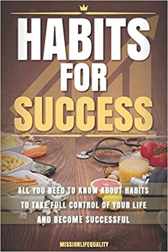 okumak Habits For Success: All you need to know about habits to take full control of your life and become successful