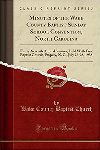 okumak Minutes of the Wake County Baptist Sunday School Convention, North Carolina: Thirty-Seventh Annual Session, Held With First Baptist Church, Fuqauy, N. C., July 27-28, 1935 (Classic Reprint)