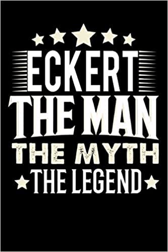 okumak Notizbuch: Eckert The Man The Myth The Legend (120 linierte Seiten als u.a. Tagebuch, Reisetagebuch für Vater, Ehemann, Freund, Kumpe, Bruder, Onkel und mehr)