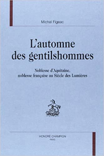 okumak L&#39;automne des gentilshommes - noblesse d&#39;Aquitaine, noblesse française au siècle des Lumières