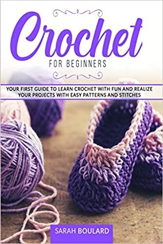 okumak Crochet for Beginners: Your first guide to learn crochet with fun and realize your projects with easy patterns and stitches. (Handmade Creations, Band 1)