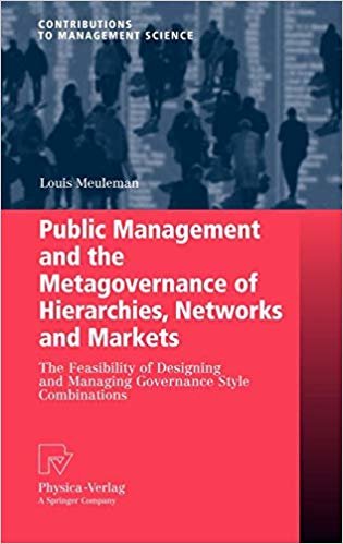 okumak Public Management and the Metagovernance of Hierarchies, Networks and Markets : The Feasibility of Designing and Managing Governance Style Combinations