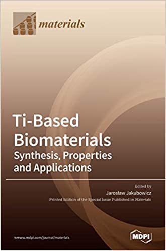 okumak Ti-Based Biomaterials: Synthesis, Properties and Applications